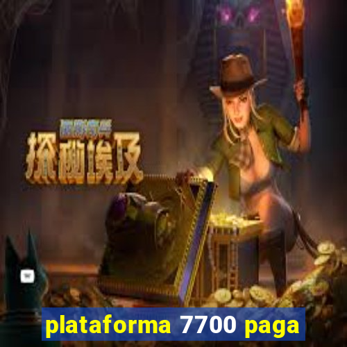 plataforma 7700 paga